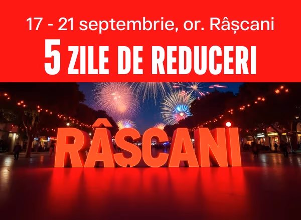 Ziua Orașului Rîșcani - 5 zile de reduceri Ziua Orașului Rîșcani - 5 zile de reduceri