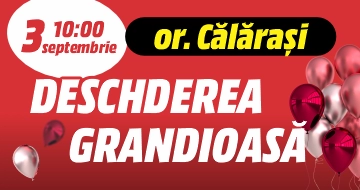 Deschiderea grandioasă în or. Călărași!